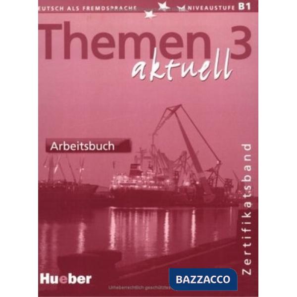 THEMEN AKTUELL 3 ARBEITSBUCH ZERTBD.