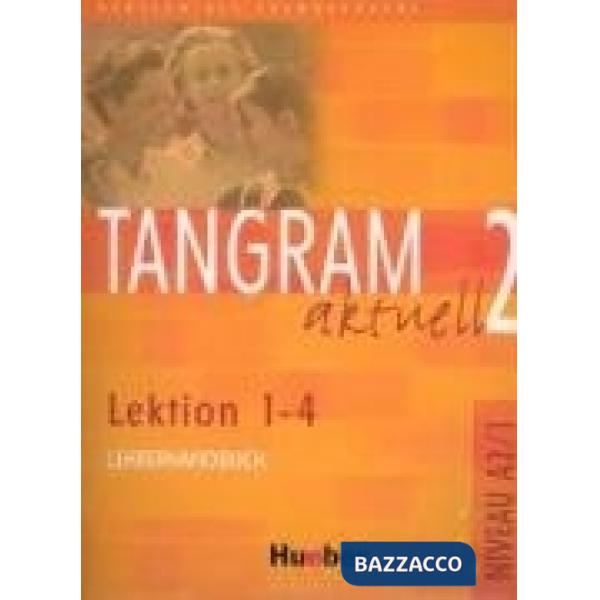 TANGRAM AKTUELL 2 LEHRERHANDBUCH LEKT. 1-4
