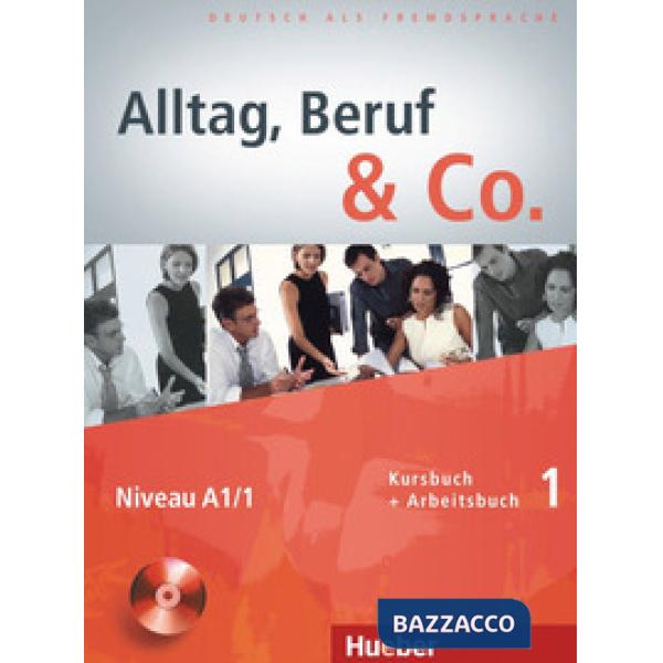 ALLTAG BERUF & CO. 1 KURS/ARBEITSBUCH + CD