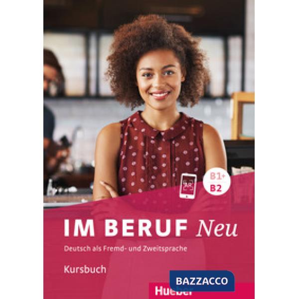 IM BERUF NEU B1 + /B2 KURSBUCH