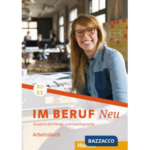 IM BERUF NEU IM BERUF NEU, B2 + /C1, ARBEITSBUCH