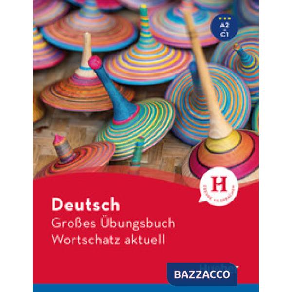 GROSSES UBUNGSBUCH WORTSCHATZ AKTUELL A2-C1