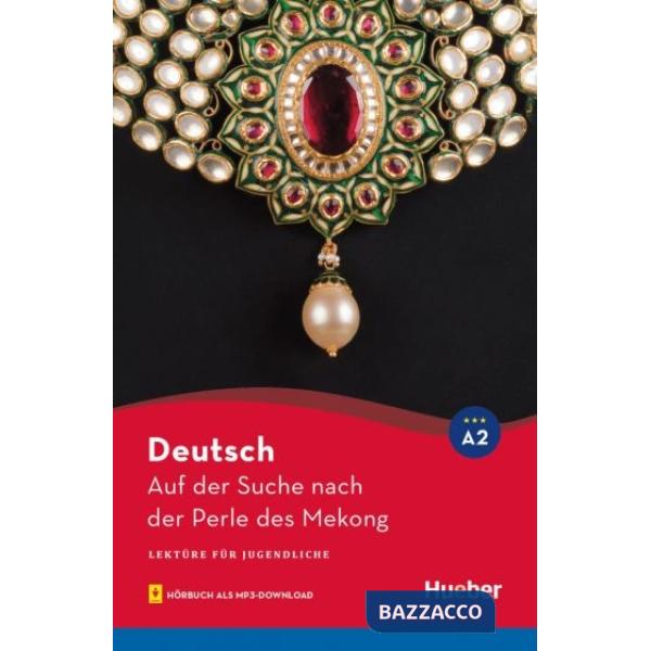 LEKTURE A2 AUF DER SUCHE NACH DER PERLE DES MEKONG