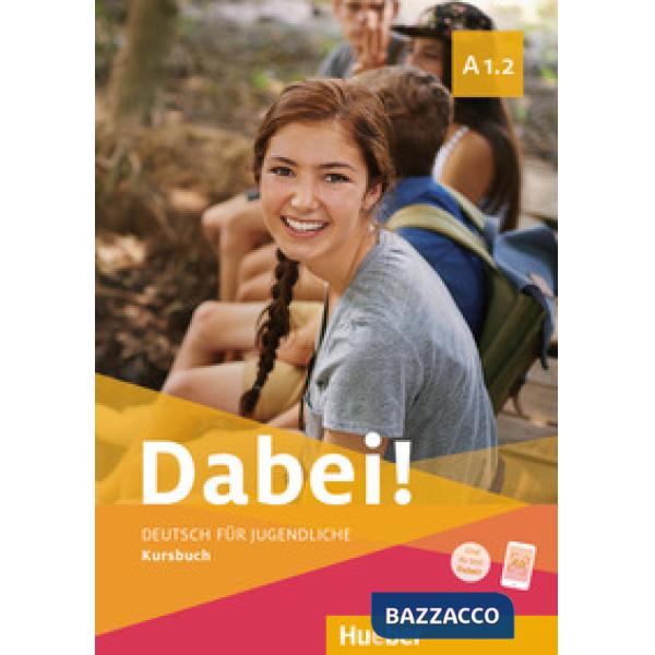 DABEI! A1.2 DEUTSCH FUR JUGENDLICHE KURSBUCH