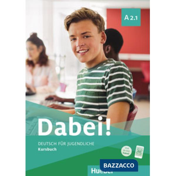 DABEI! A2.1 DEUTSCH FUR JUGENDLICHE KURSBUCH