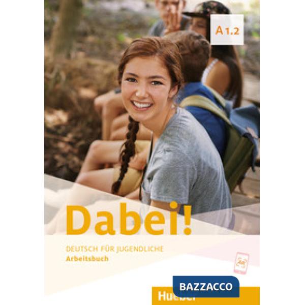 DABEI! A1.2 DEUTSCH FUR JUGENDLICHE ARBEITSBUCH