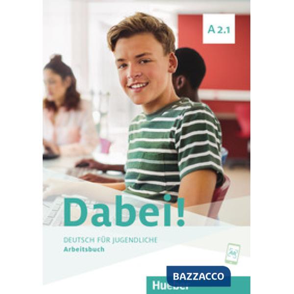 DABEI! A2.1 DEUTSCH FUR JUGENDLICHE ARBEITSBUCH