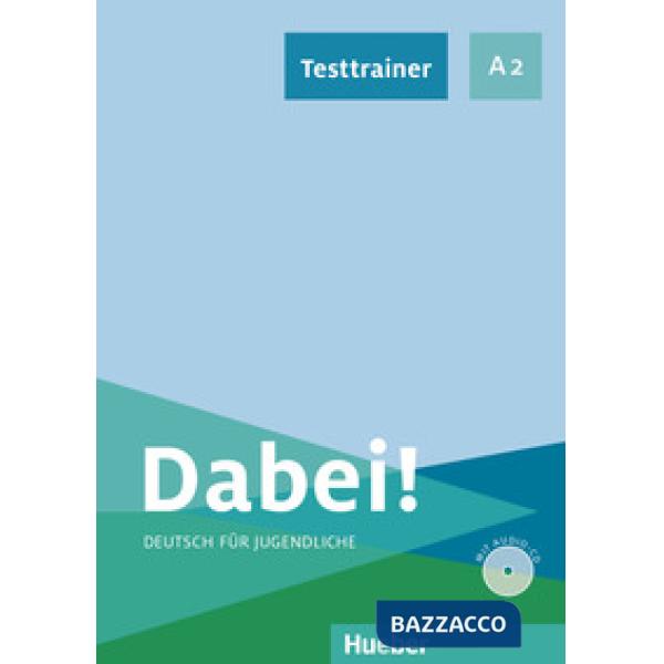 DABEI! A2. 1 DEUTSCH FUR JUGENDLICHE TESTTRAINER