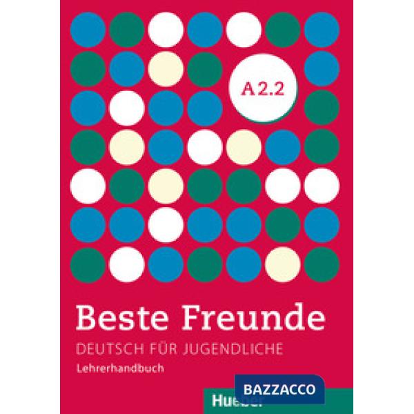 BESTE FREUNDE A2. 2 LEHRERHANDBUCH