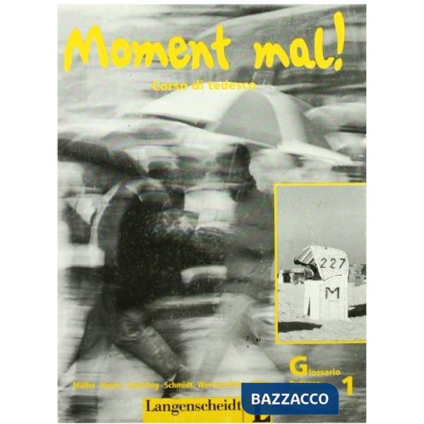 MOMENT MAL 1 GLOSSAR