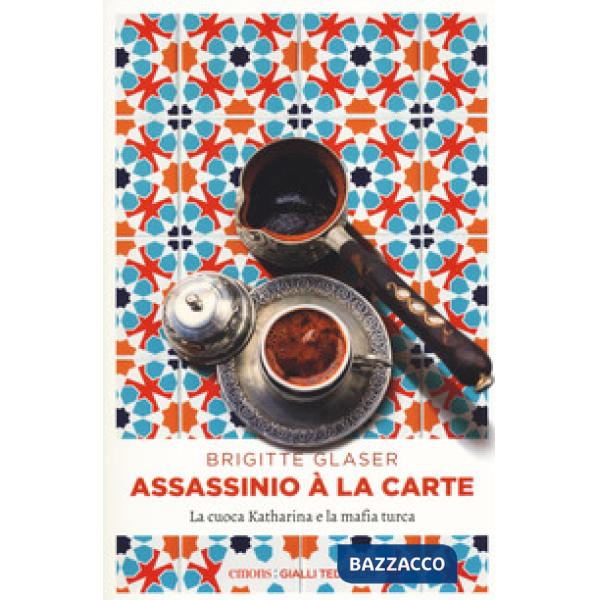 Assassinio à la carte. La cuoca Katharina e la mafia turca