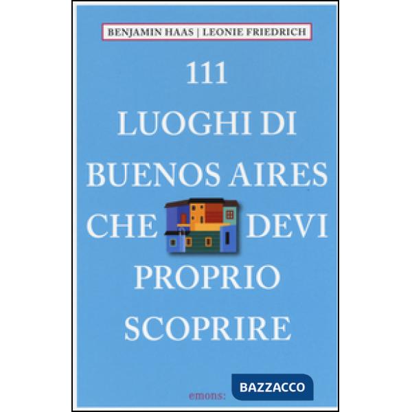 111 luoghi di Buenos Aires che devi proprio scoprire