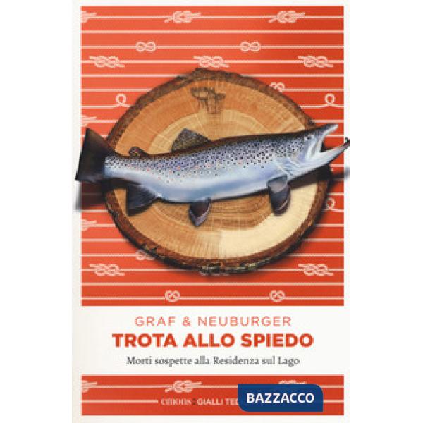 Trota allo spiedo. Morti sospette alla Residenza sul lago