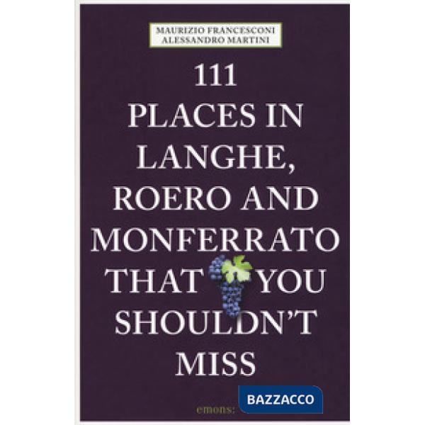 111 places in Langhe, Roero und Monferrato that you shouldn't miss