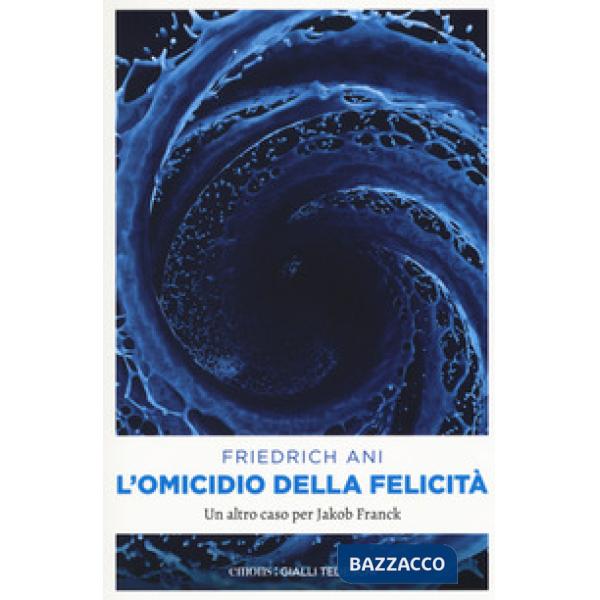 Omicidio della felicità. Un altro caso per Jakob Franck (L')