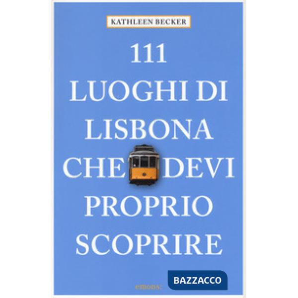 111 luoghi di Lisbona che devi proprio scoprire