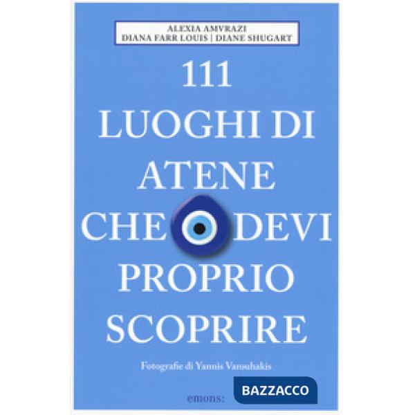111 luoghi di Atene che devi proprio scoprire