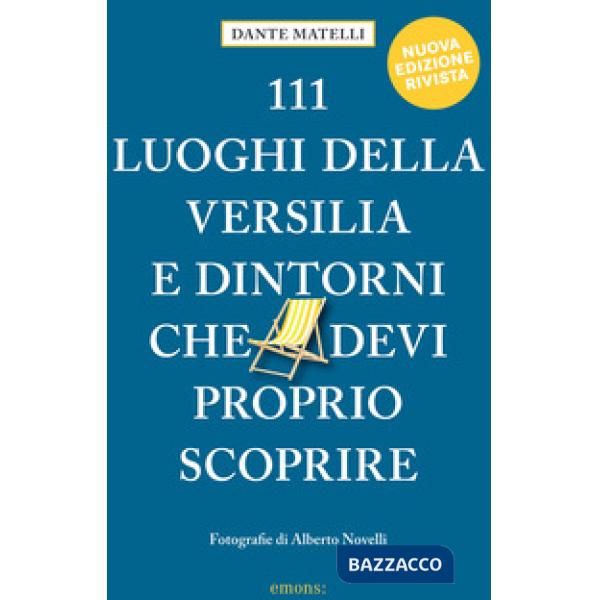 111 luoghi della Versilia e dintorni che devi proprio scoprire
