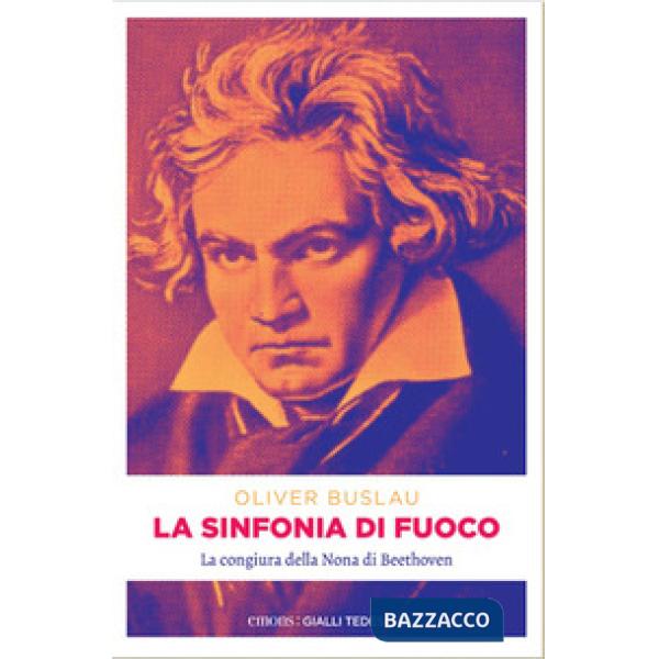 Sinfonia di fuoco. La congiura della Nona di Beethoven (La)