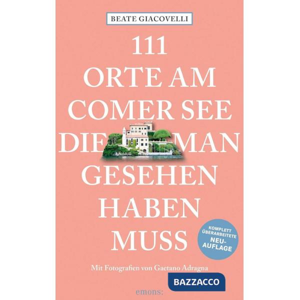 111 Orte am Comer See die man Gesehen haben muss