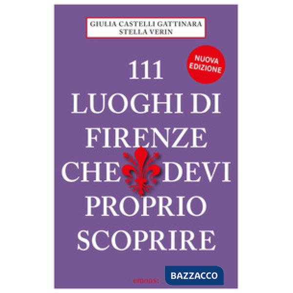 111 luoghi di Firenze che devi proprio scoprire