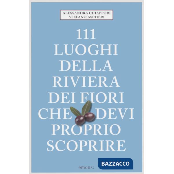 111 luoghi della riviera dei fiori che devi proprio scoprire