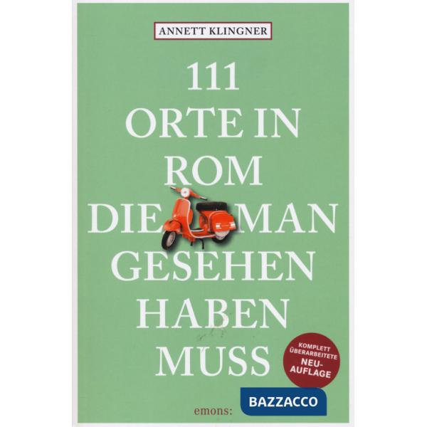111 orte in Rom die mann gesehen haben muss