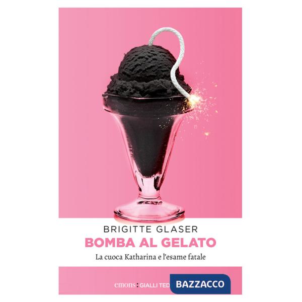 Bomba al gelato. La cuoca Katharina e l'esame fatale