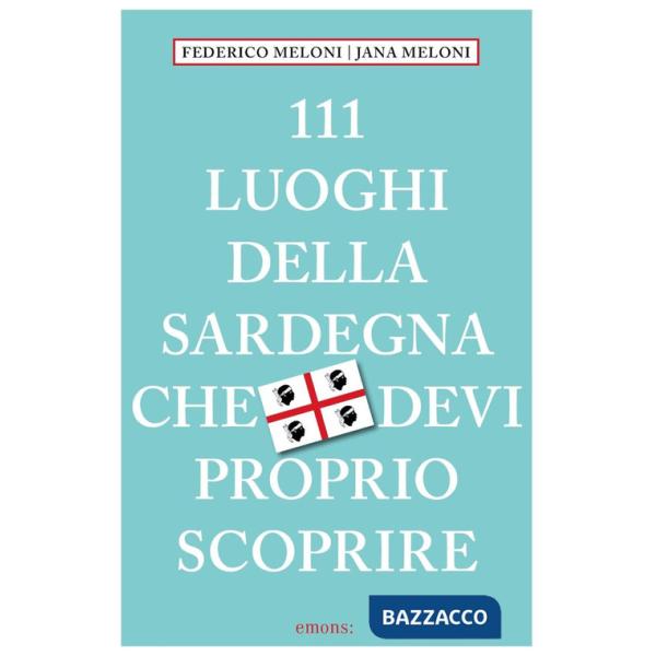111 luoghi della Sardegna che devi proprio scoprire
