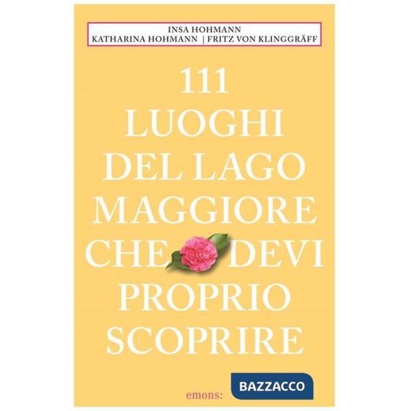 111 luoghi del Lago Maggiore che devi proprio scoprire