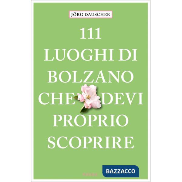111 luoghi di Bolzano che devi proprio scoprire