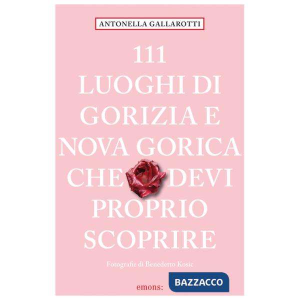 111 luoghi di Gorizia e Nuova Gorica che devi proprio scoprire
