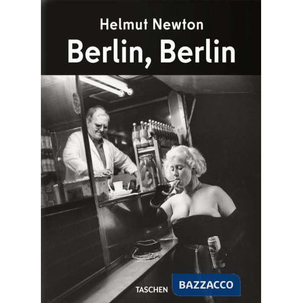 Helmut Newton. Berlin, Berlin. Ediz. inglese, francese, tedesca