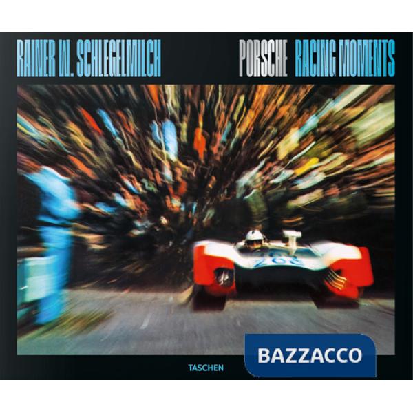 Rainer W. Schlegelmilch. Porsche racing moments. Ediz. inglese