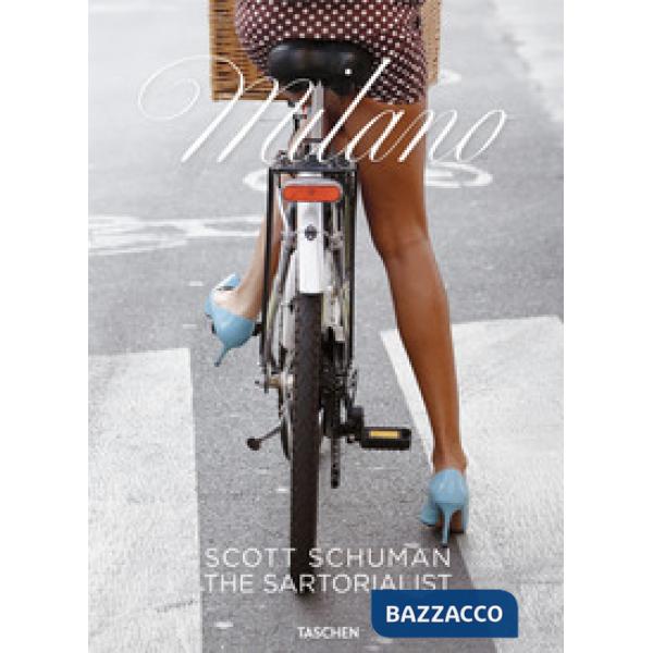 Scott Schuman. The Sartorialist Milano. Ediz. inglese
