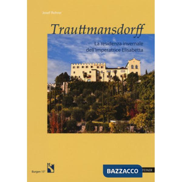 Trauttmansdorff. La residenza invernale dell'imperatrice Elisabetta
