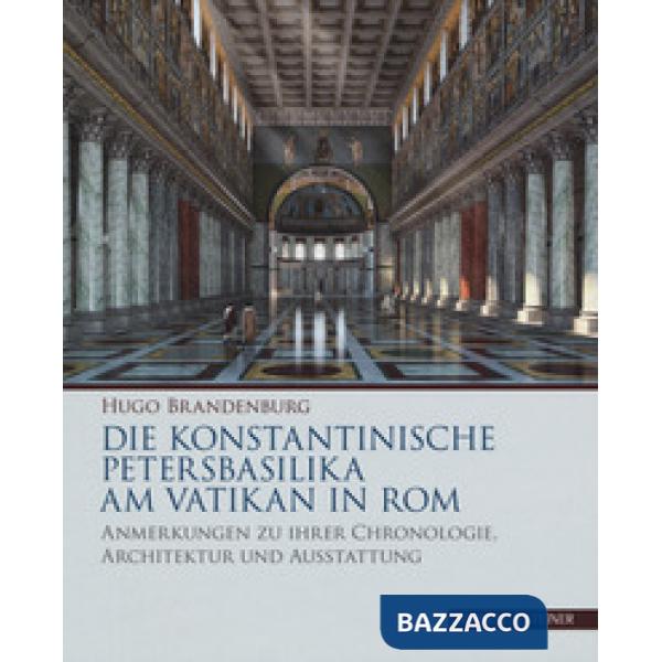 Konstantinische Petersbasilika am Vatikan in Rom. Anmerkungen zu ihrer Chronolog