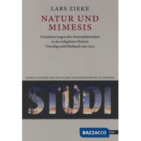 Natur und Mimesis. Visualisierungen des Atmosphärischen in der religiösen Malerei Venedigs und Mailands um 1500