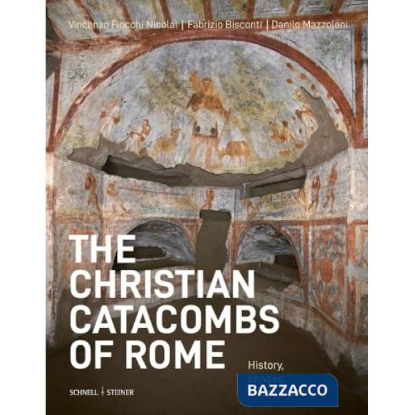 Christian catacombs of Rome. History, images, inscriptions (The)