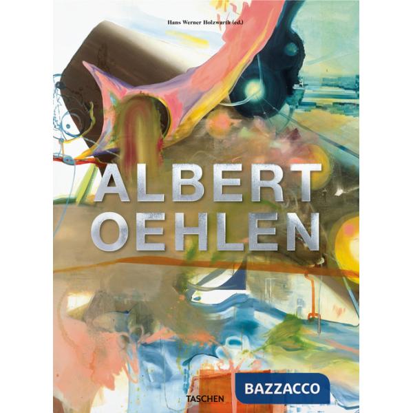 Albert Oehlen. Ediz. inglese, francese e tedesca
