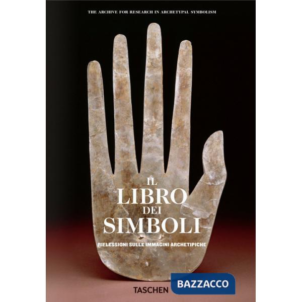 Libro dei simboli. Riflessioni sulle immagini archetipiche. Ediz. italiana (Il)