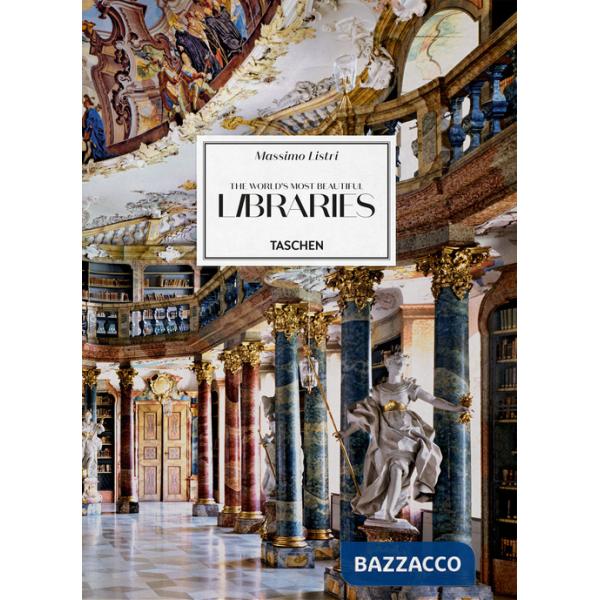 Massimo Listri. The world's most beautiful libraries. Ediz. inglese, francese e tedesca
