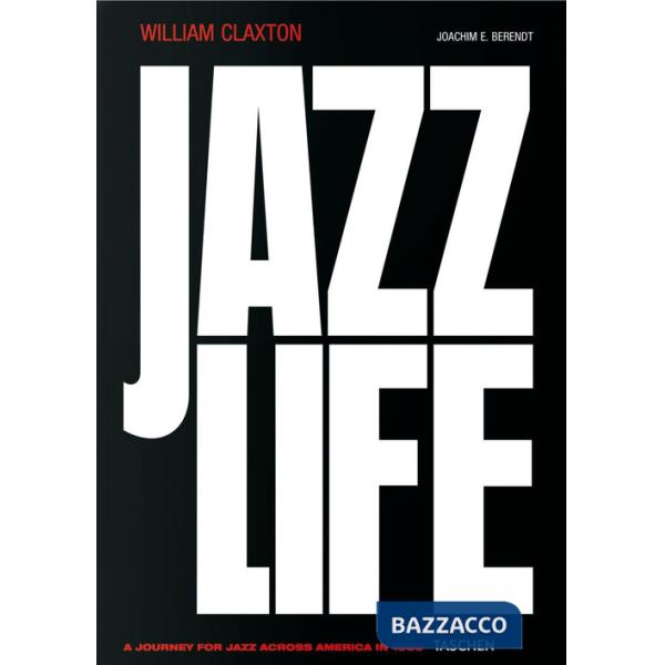 William Claxton. Jazzlife. Ediz. inglese, francese e tedesca