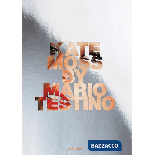 Kate Moss by Mario Testino. Ediz. inglese, francese, tedesca e spagnola
