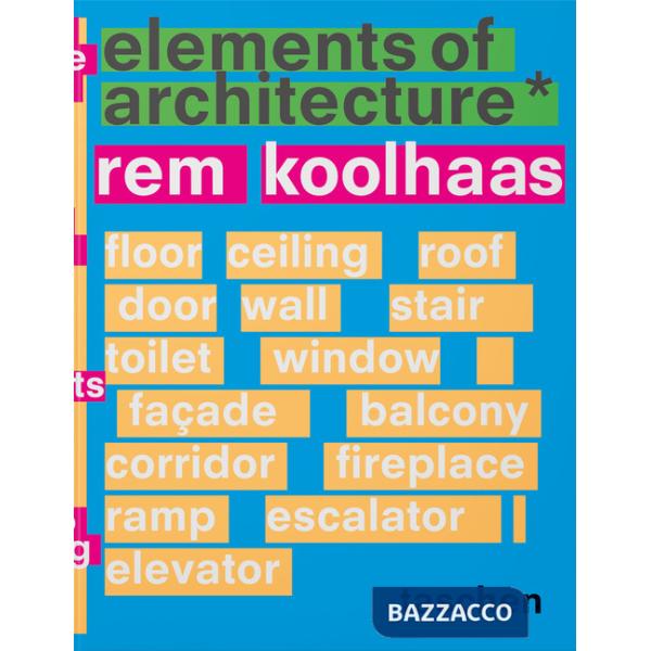 Koolhaas. Elements of architecture. Ediz. inglese