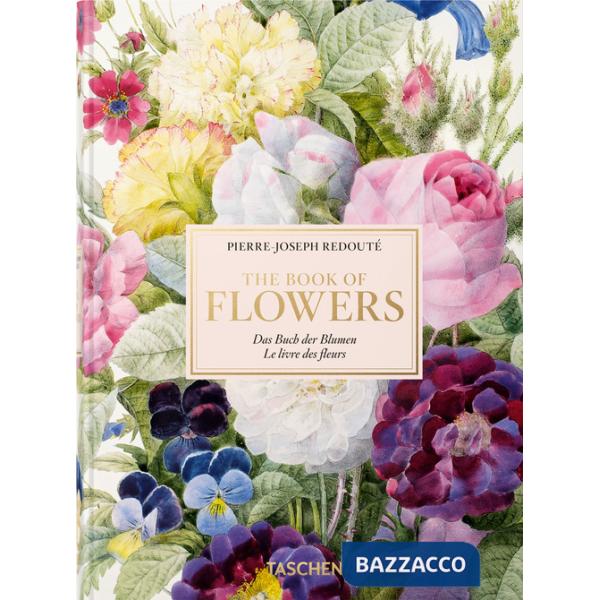 Pierre-Joseph Redouté. The book of flowers. 45th Ed. Ediz. inglese, francese e tedesca