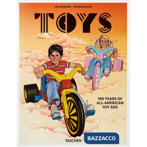 Toys. 100 years of all-american Ads. Ediz. inglese, francese e tedesca