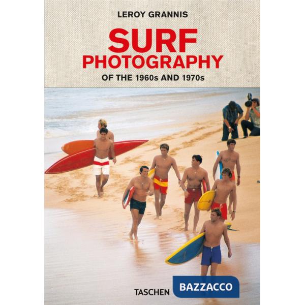Leory Grannis. Surf photography of the 1960s and 1970s. Ediz. inglese, francese e tedesca