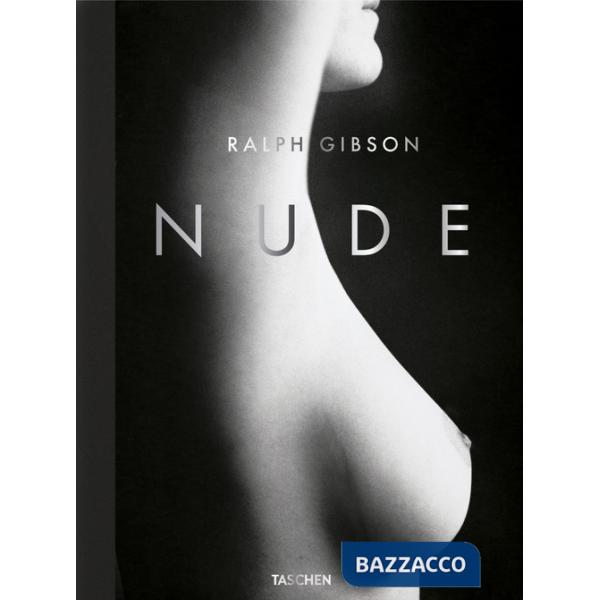 Ralph Gibson. Nude. Ediz. inglese, francese e tedesca