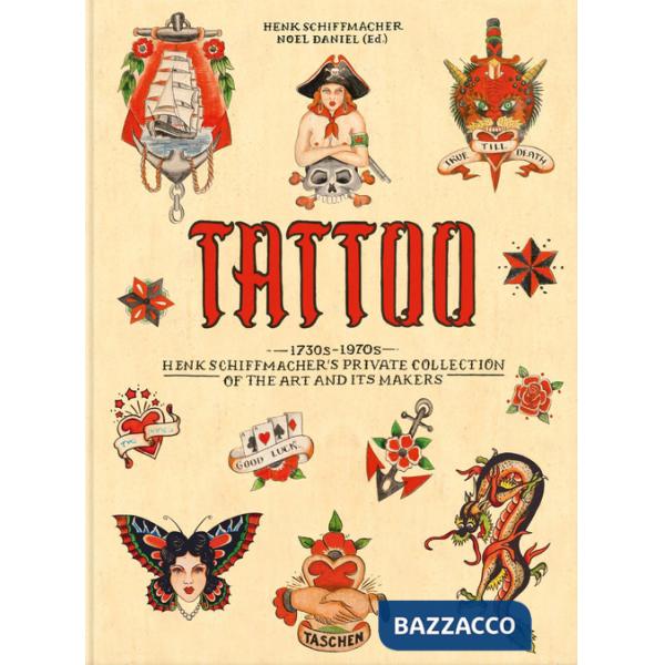Tattoo. 1730s-1970s. Henk Schiffmacher's private collection. Ediz. inglese, francese e tedesca